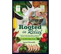 Rooted in Relief: A HEALING APPROACH TO FOOD FOR INFLAMMATION, GUT HEALTH AND VIBRANT LIVING.