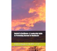 Rooted in Resilience: A Leadership Guide to Preventing Burnout in Healthcare