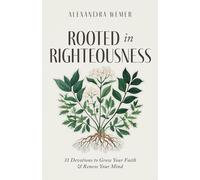 Rooted in Righteousness: 31 Devotions to Grow Your Faith & Renew Your Mind