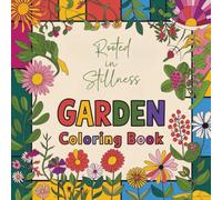 Rooted in Stillness Gardening Coloring Book for Adults: A Gardening Coloring Book for Women - 35 Stress-relief Pages Inspired by the Healing Power of Nature
