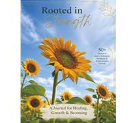 Rooted in Strength: A Guided Journal for Reflection, Resilience, and Posttraumatic Growth