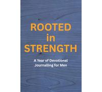 Rooted in Strength: A Year of Devotional Journalling for Men