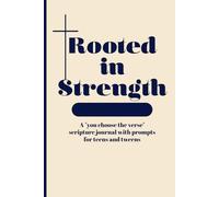 Rooted in Strength: A "you choose the verse" prompted scripture journal for teens and tweens