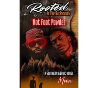 Rooted In The Backwoods 2: Hot Foot Powder: African American Urban Paranormal Romance With A Black Southern Gothic Fantasy Twist
