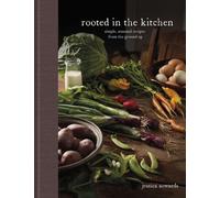 Rooted in the Kitchen Simple, Seasonal Recipes from the Ground Up - Jessica Sowards - DK - ebook (ePub) - Livre