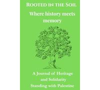 Rooted in the Soil A Palestinian Solidarity Notebook for Heritage, Memory, and Belonging: Honoring the People and History of Palestine A Premium ... Pages for Personal Reflection and Identity