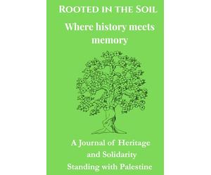 Rooted in the Soil A Palestinian Solidarity Notebook for Heritage, Memory, and Belonging: Honoring the People and History of Palestine A Premium ... Pages for Personal Reflection and Identity
