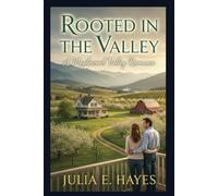 Rooted in the Valley: A Slow-Burn Small-Town Romance - Competent, Mid-Life Heroines & Silver-Fox Heroes
