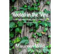 Rooted in the Vine: Connecting to God for Health, Healing, and Wholeness