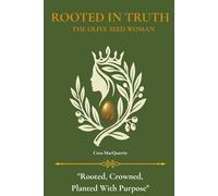 Rooted in Truth: The Olive Seed Woman