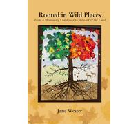 Rooted in Wild Places: From Missionary Childhood to Steward of the Land