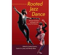 Rooted Jazz Dance: Africanist Aesthetics and Equity in the Twenty-first Century