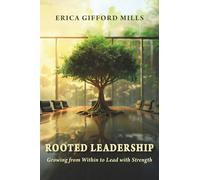 Rooted Leadership: Growing from Within to Lead with Strength