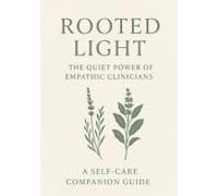 Rooted Light: The Self-Care Companion Guide Paperback Book By Carina Schroedel