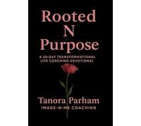 ROOTED N PURPOSE: “A 30-Day Devotional for Christian Women Seeking Identity, Transformation, and Purpose”