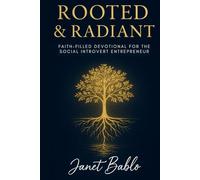 Rooted & Radiant: Faith-Filled Devotional for the Social Introvert Entrepreneur