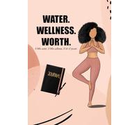 Rooted & Ready: A 31-Day Journal for Movement, Mindfulness & Motivation: Water. Wellness. Worth. A little water. A little wellness. A lot of power.