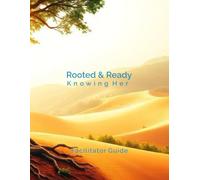 Rooted & Ready: Knowing Her: Facilitator Guide