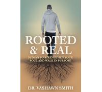 Rooted & Real: 35 Days to Strengthen Your Soul and Walk in Purpose