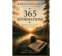 Rooted Resilience: 365 Affirmations for a Grounded Mind, a Strong Heart & a Purposeful Life