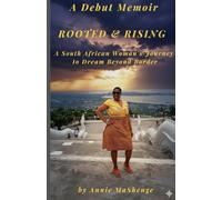 ROOTED & RISING: A South African Woman's Journey to Dream Beyond Border