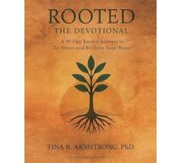 Rooted The Devotional: A 90-Day Sacred Journey to De-Stress and Reclaim Your Peace