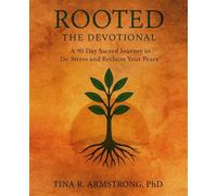 Rooted The Devotional A 90-Day Sacred Journey to De-Stress and Reclaim Your Peace - Tina Armstrong - Living Connected Psychological, Inc. - ebook (ePub) - Livre