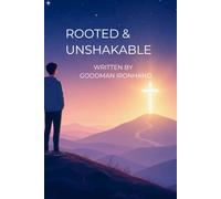 Rooted & Unshakable: A 90-Day Devotional for Gen Z Christians to Defeat Anxiety, Secure Identity, and Live Fully Alive