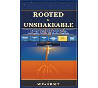 Rooted & Unshakeable: A Teenager's Complete Guide to Christian Theology, Identity, and the Faith That Holds When Everything Shakes