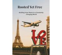 Rooted Yet Free: Building Inner Peace in a Constantly Changing World