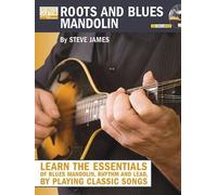 Roots And Blues Mandolin: Learn The Essentials Of Blues Mandolin - Rhythm & Lead - By Playing Classic Songs [With Cd (Audio)]