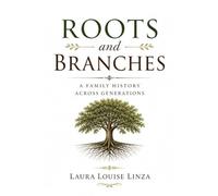 Roots and Branches: A Family History Across Generations