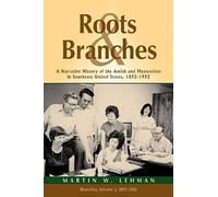 Roots And Branches: A Narrative History Of The Amish And Mennonites In Southeast United States, 1892-1992, Vol. 2, Branches