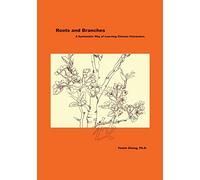 Roots and Branches: A Systematic Way of Learning Chinese Characters – Outskirts Press