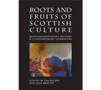 Roots And Fruits Of Scottish Culture: Scottish Identities, History And Contemporary Literature (Occasional Papers) (Paperback) Ian Brown, Jean Berton (Auteur)
