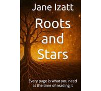 Roots and Stars: Every page is what you need at the time of reading it