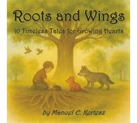 Roots and Wings: 10 Timeless Tales for Growing Hearts