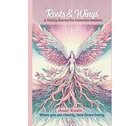 ROOTS AND WINGS: A Clarity Journal for Conscious Mothers