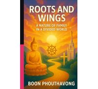 ROOTS AND WINGS: A Nature of Family in a Divided World