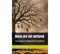Roots are not nurtured: The impact of neglected foundations