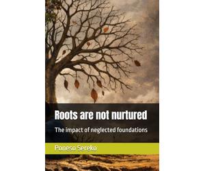 Roots are not nurtured: The impact of neglected foundations