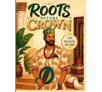 Roots Before Crown: I Am Because We Are