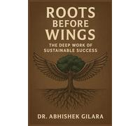 ROOTS BEFORE WINGS: The Deep Work of Sustainable Success