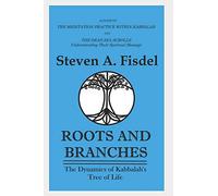 Roots & Branches: The Dynamics of the Kabbalah’s Tree of Life