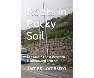 Roots in Rocky Soil: The Amalfi Coast Between Tradition and Tourism
