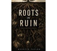 Roots in Ruin: Observations