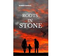ROOTS IN STONE Every Step: A Life Lived A Story Told A Lesson Learned.