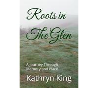 Roots in The Glen: A Journey Through Memory and Place