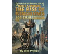 Roots & Mirrors: The Rise of Kingdoms: 48 Plays of Command: Volume 1