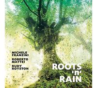 Roots ‘n’ Rain / Michele Franzini - Roberto Mattei - Rudy Royston